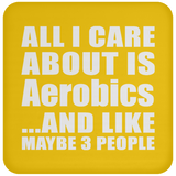 All I Care About Is Aerobics - Drink Coaster