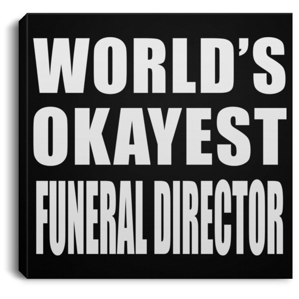 World's Okayest Funeral Director - Canvas Square