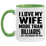 I Love My Wife More Than Billiards - 11oz Accent Mug Green