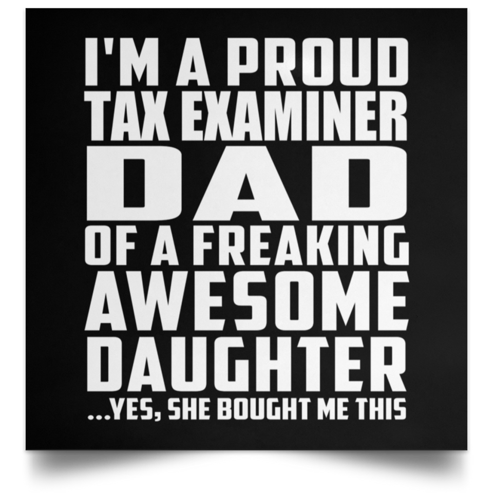 Proud Tax Examiner Dad Of Awesome Daughter - Poster Square