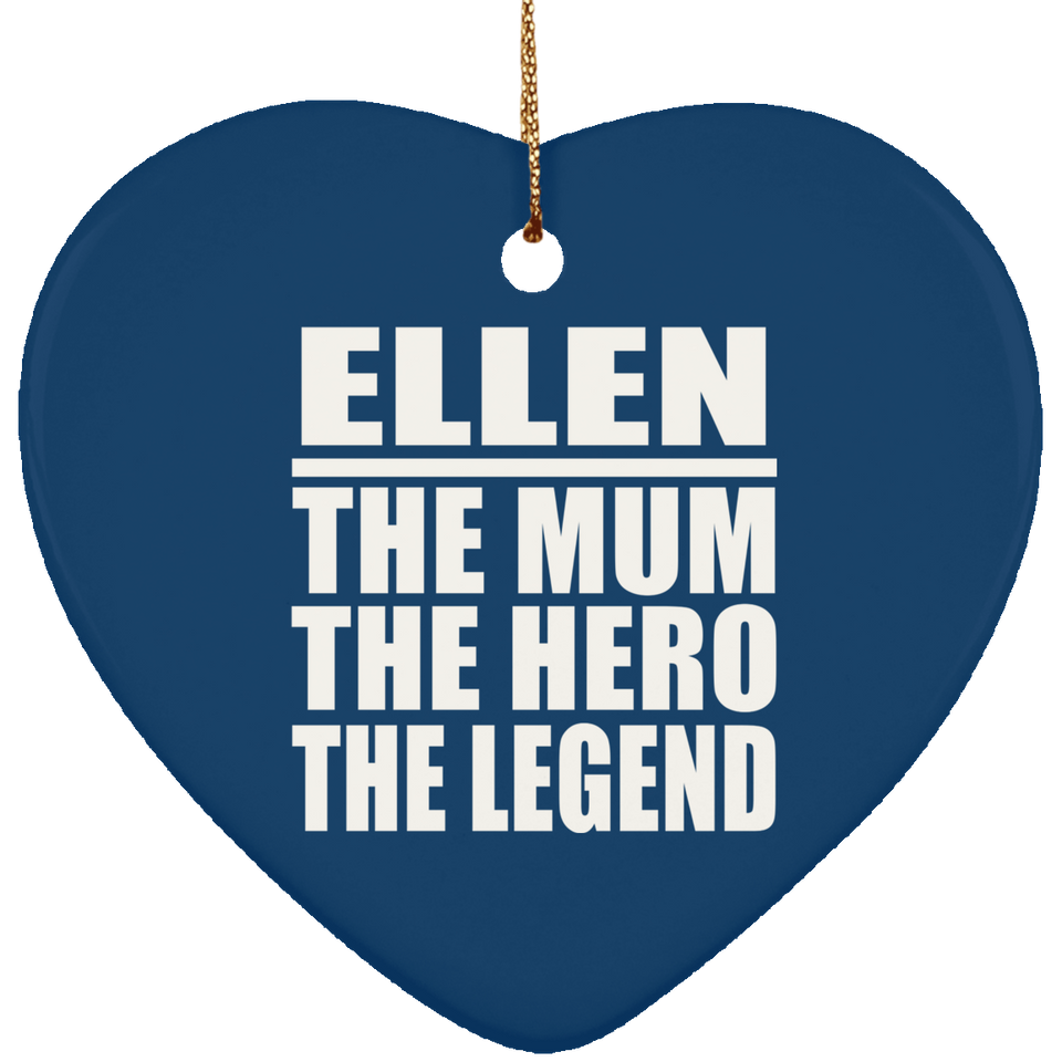 Ellen The Mum The Hero The Legend - Heart Ornament
