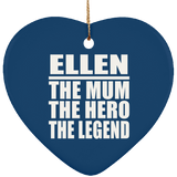 Ellen The Mum The Hero The Legend - Heart Ornament