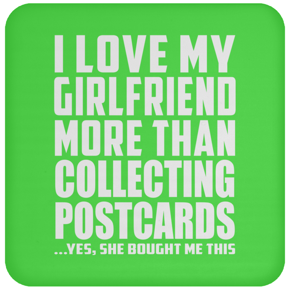 I Love My Girlfriend More Than Collecting Postcards - Drink Coaster