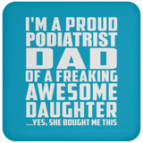 Proud Podiatrist Dad Of Awesome Daughter - Drink Coaster
