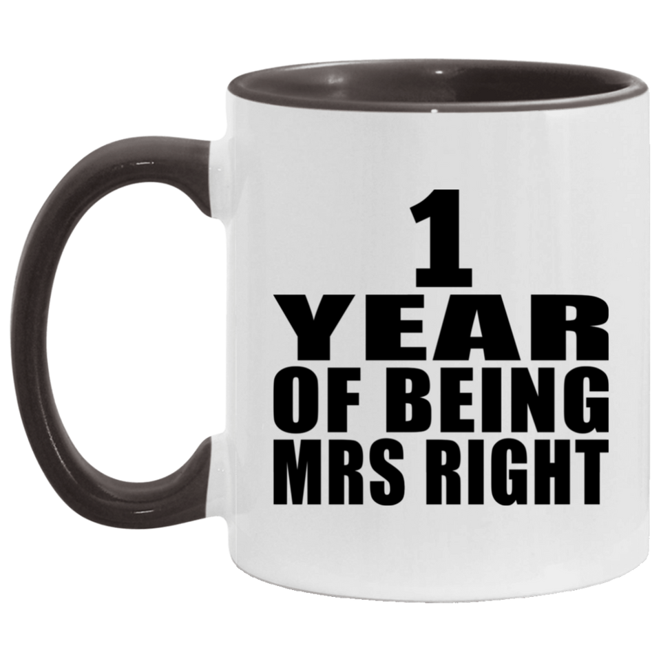 1st Anniversary 1 Year Of Being Mrs Right - 11oz Accent Mug Black