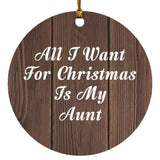 All I Want For Christmas Is My Aunt - Circle Ornament D