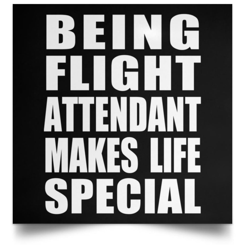 Being Flight Attendant Makes Life Special - Poster Square