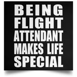 Being Flight Attendant Makes Life Special - Poster Square