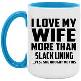 I Love My Wife More Than Slack Lining - 15oz Accent Mug Blue