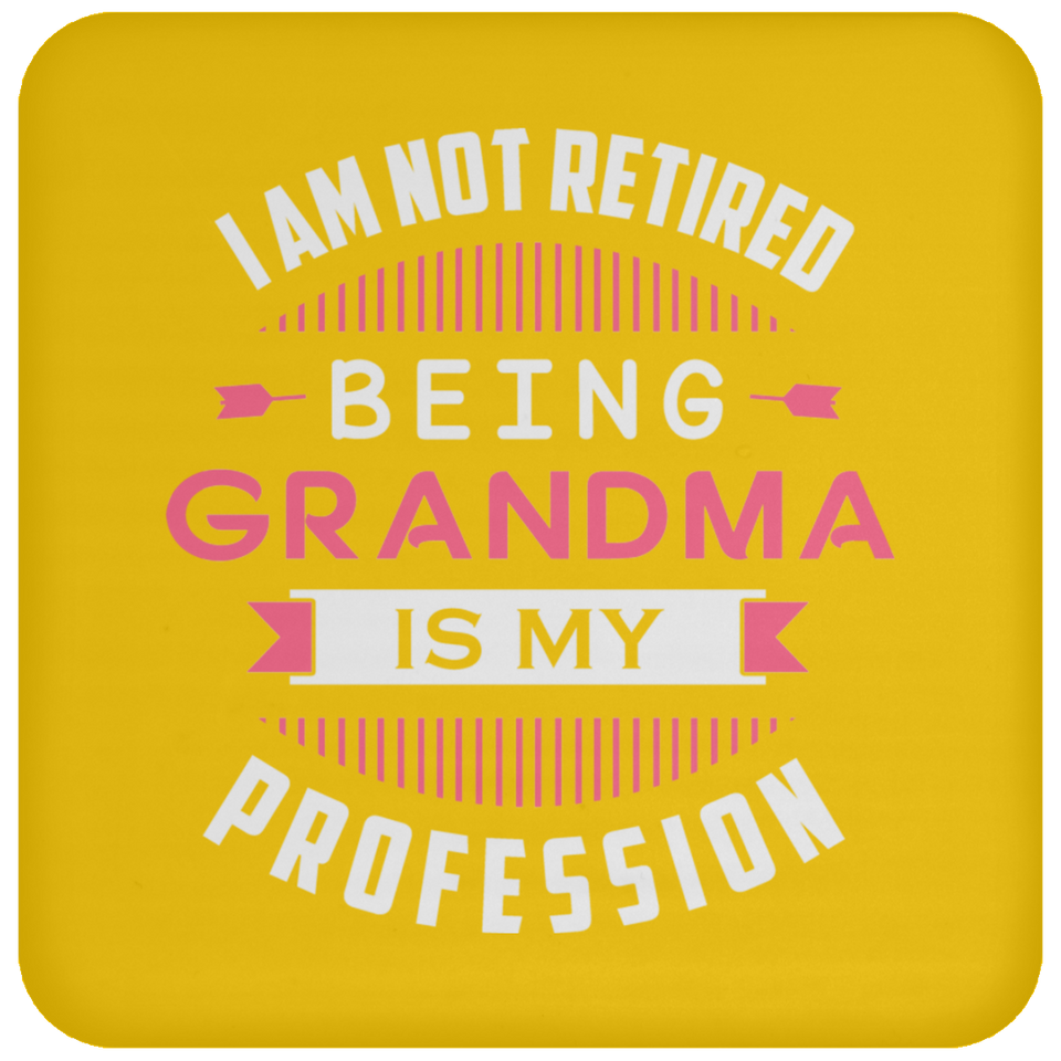 I Am Not Retired, Being Grandma Is My Profession - Drink Coaster