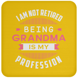 I Am Not Retired, Being Grandma Is My Profession - Drink Coaster