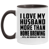 I Love My Husband More Than Home Brewing - 11oz Accent Mug Black