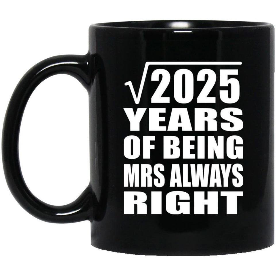 45th Anniversary Square Root of 2025 Years Mrs Always Right - 11oz Coffee Mug Black