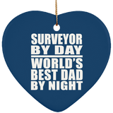 Surveyor By Day World's Best Dad By Night - Heart Ornament
