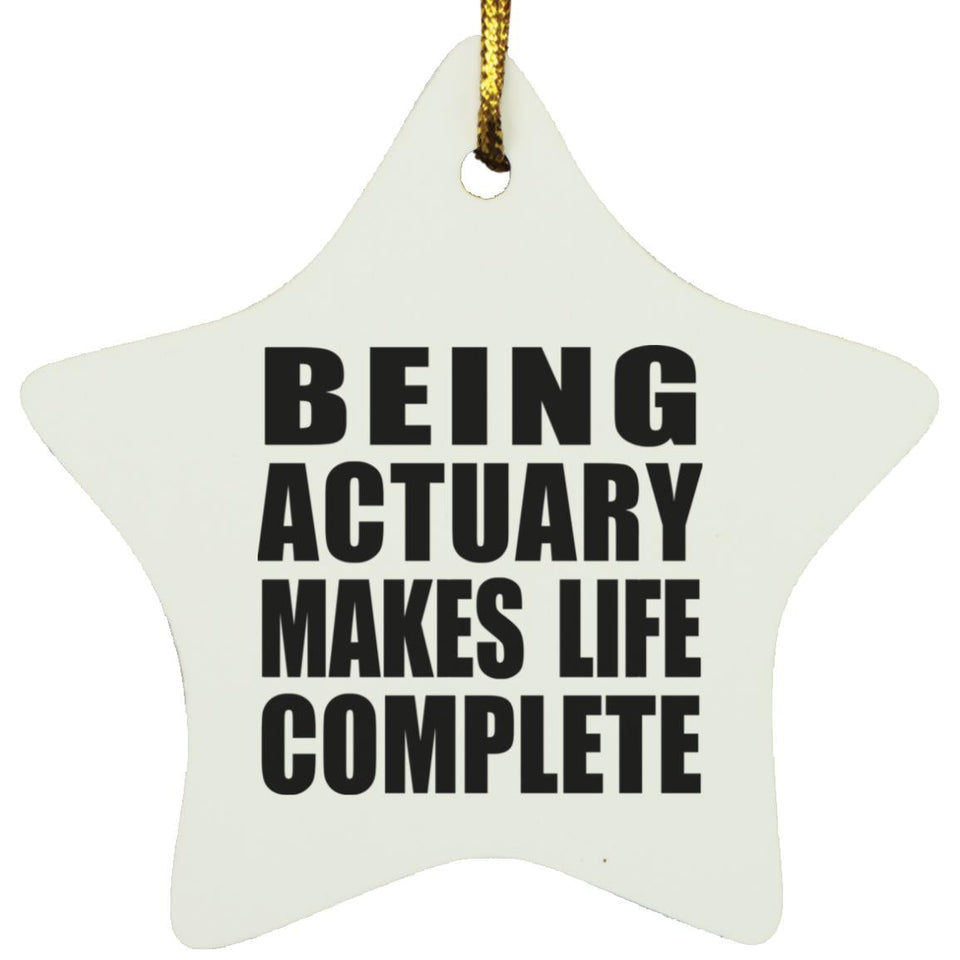 Being Actuary Makes Life Complete - Star Ornament