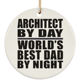 Architect By Day World's Best Dad By Night - Circle Ornament