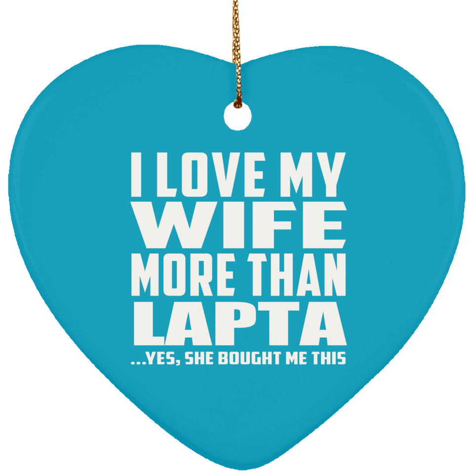 I Love My Wife More Than Lapta - Heart Ornament
