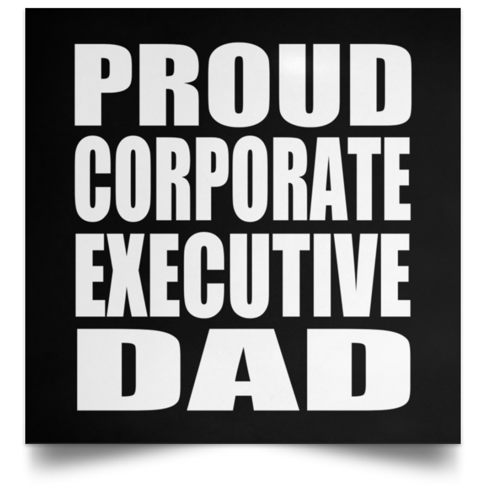 Proud Corporate Executive Dad - Poster Square
