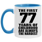 77th Birthday First 77 Years of Childhood Are The Hardest - 11oz Accent Mug Blue