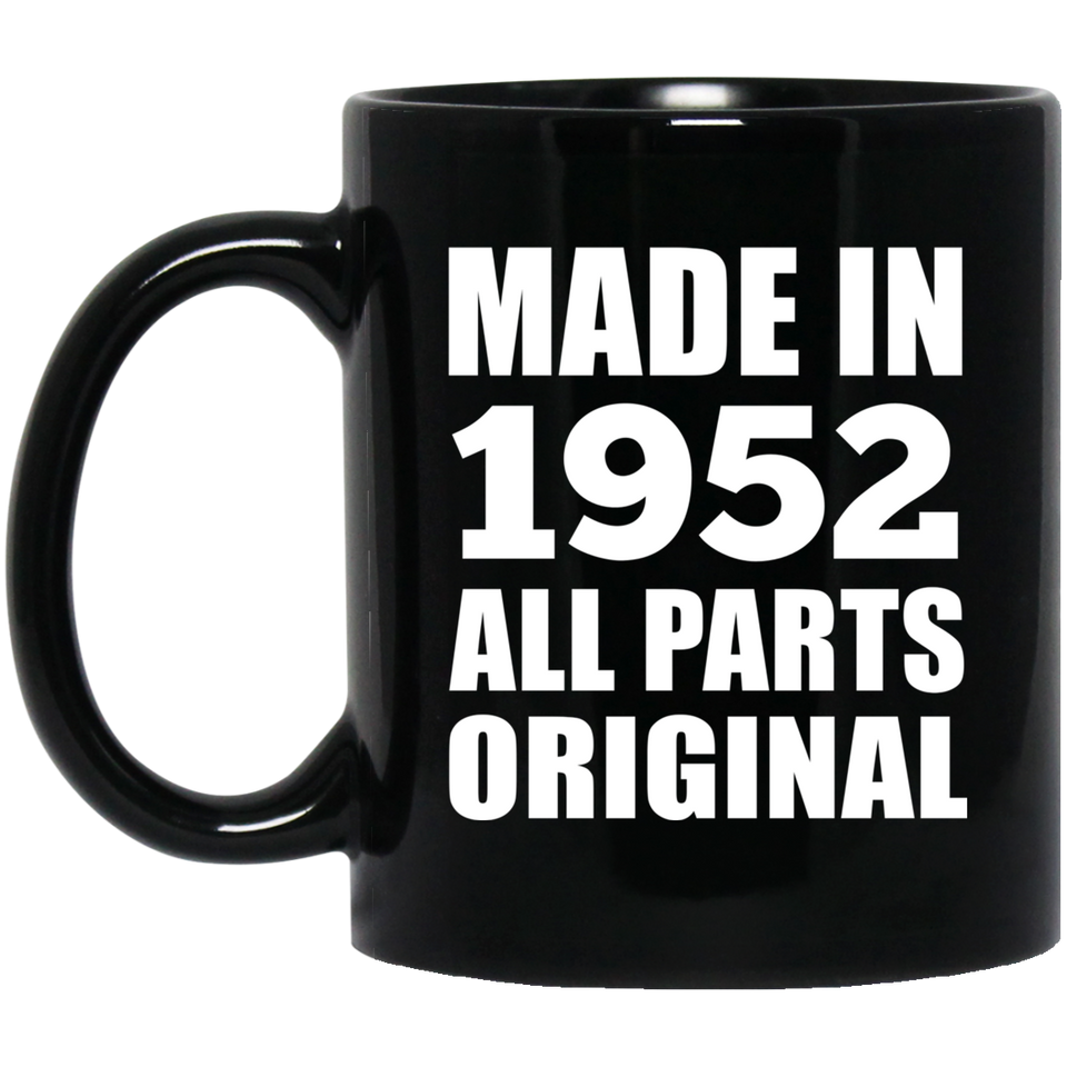 72nd Birthday Made in 1952 All Parts Original - 11oz Coffee Mug Black