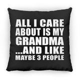 All I Care About Is My Grandma - Throw Pillow Black