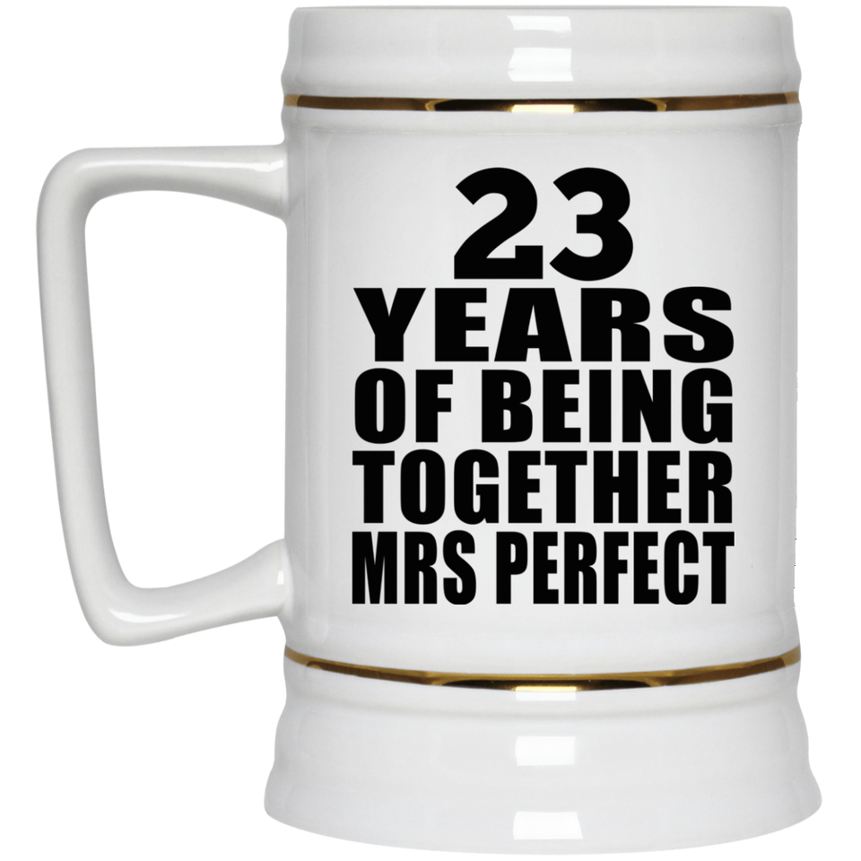 23rd Anniversary 23 Years Of Being Mrs Perfect - Beer Stein