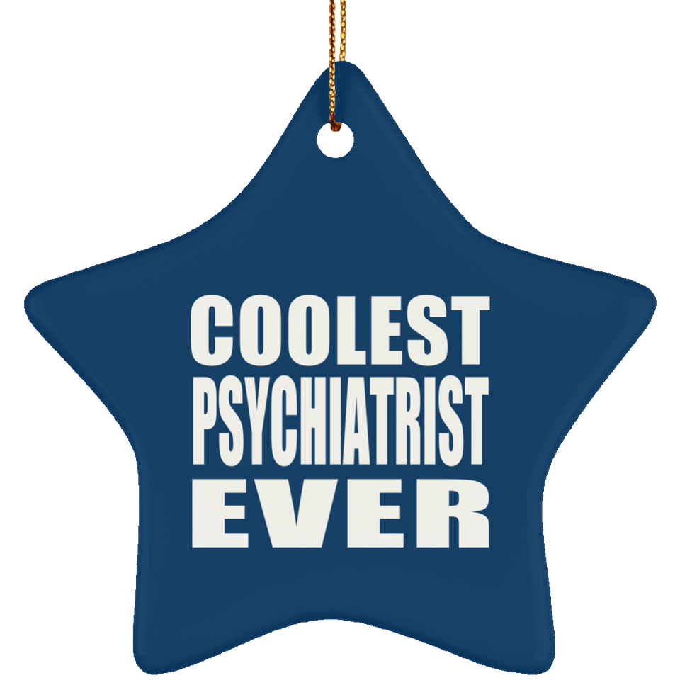 Coolest Psychiatrist Ever - Star Ornament