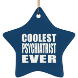Coolest Psychiatrist Ever - Star Ornament