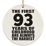 93rd Birthday First 93 Years of Childhood Are The Hardest - Circle Ornament