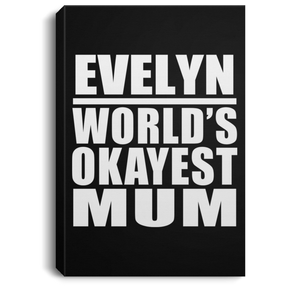 Evelyn World's Okayest Mum - Canvas Portrait