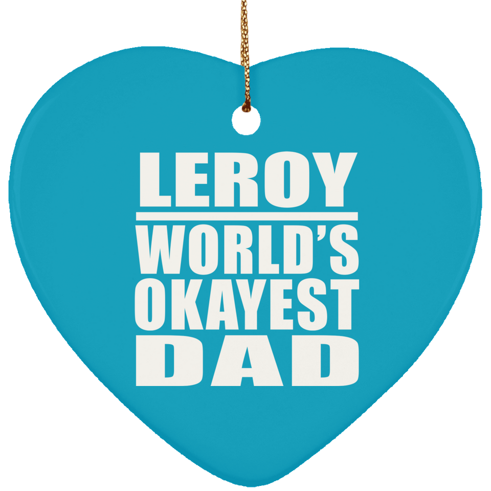 Leroy World's Okayest Dad - Heart Ornament