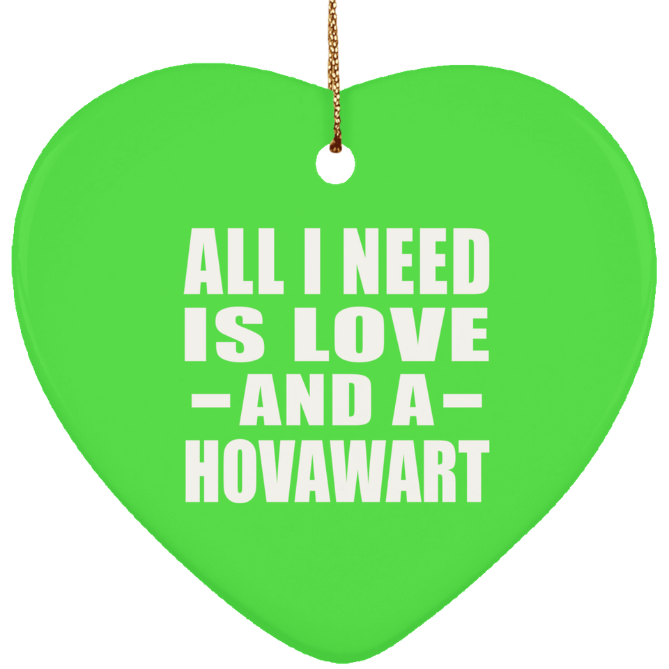 All I Need Is Love And A Hovawart - Heart Ornament