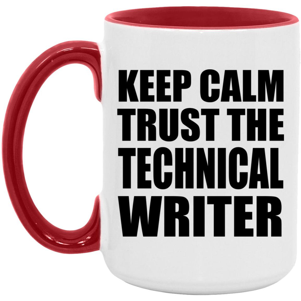 Keep Calm and Trust The Technical Writer - 15oz Accent Mug Red