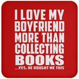 I Love My Boyfriend More Than Collecting Books - Drink Coaster