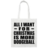 All I Want For Christmas Is More Dodgeball - Tote Bag White