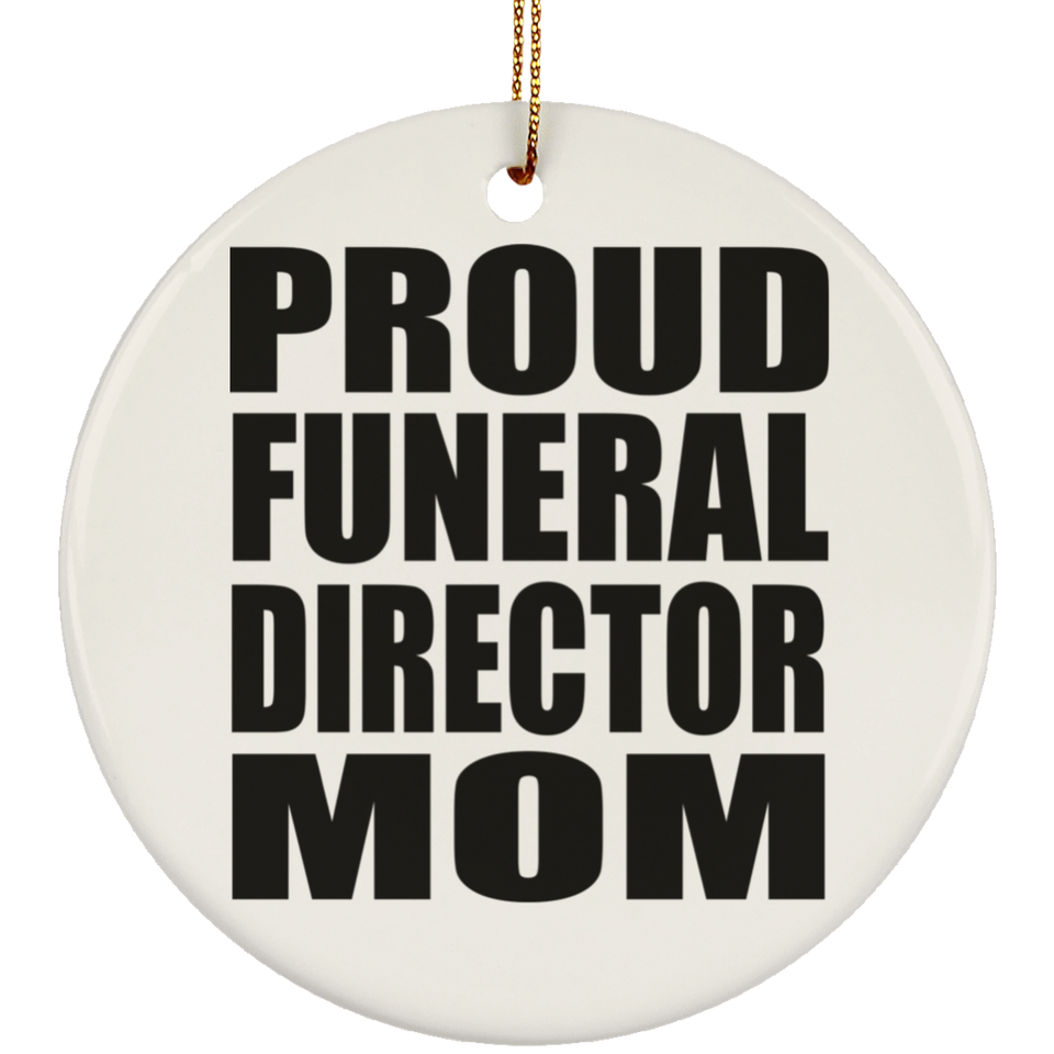 Proud Funeral Director Mom - Circle Ornament