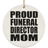 Proud Funeral Director Mom - Circle Ornament