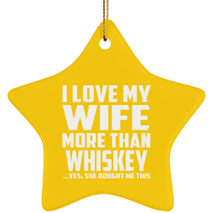 I Love My Wife More Than Whiskey - Star Ornament