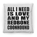 All I Need Is Love And My Redbone Coonhound - Throw Pillow