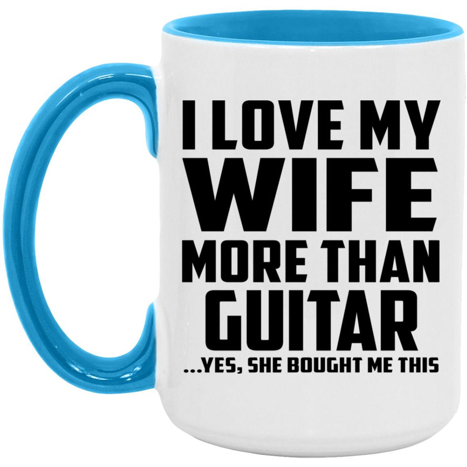 I Love My Wife More Than Guitar - 15oz Accent Mug Blue