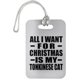 All I Want For Christmas Is My Tonkinese Cat - Luggage Bag Tag