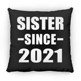 Sister Since 2021 - Throw Pillow Black