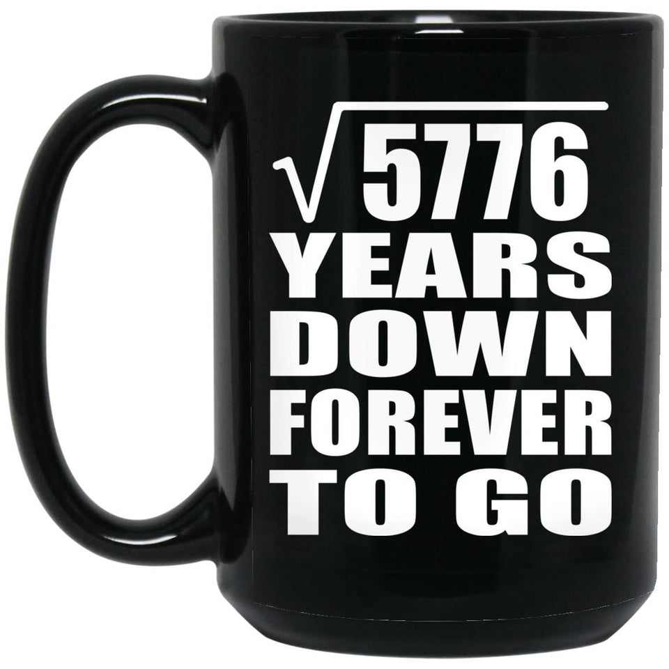 76th Anniversary Square Root of 5776 Years Down Forever To Go - 15oz Coffee Mug Black