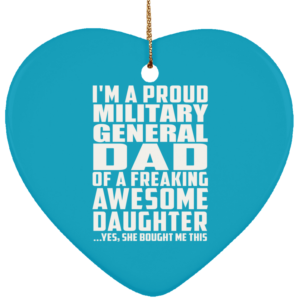 Proud Military General Dad Of Awesome Daughter - Heart Ornament