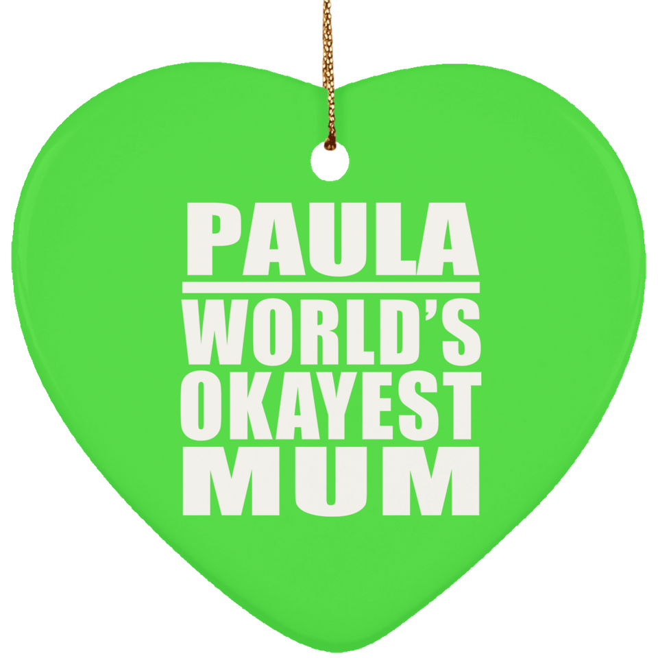 Paula World's Okayest Mum - Heart Ornament