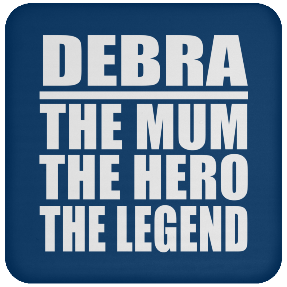 Debra The Mum The Hero The Legend - Drink Coaster