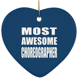 Most Awesome Choreographer - Heart Ornament