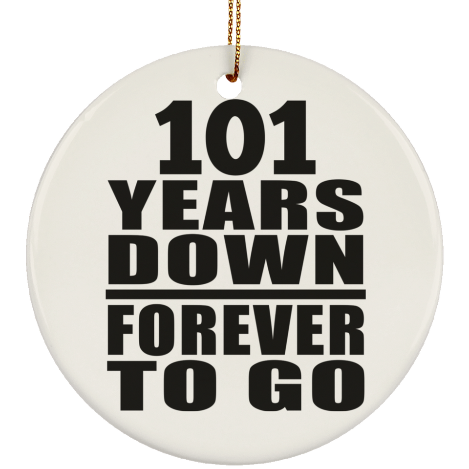 101st Anniversary 101 Years Down Forever to Go - Circle Ornament