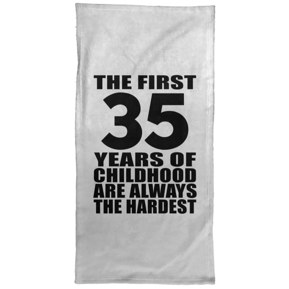 35th Birthday First 35 Years of Childhood Are The Hardest - Hand Towel