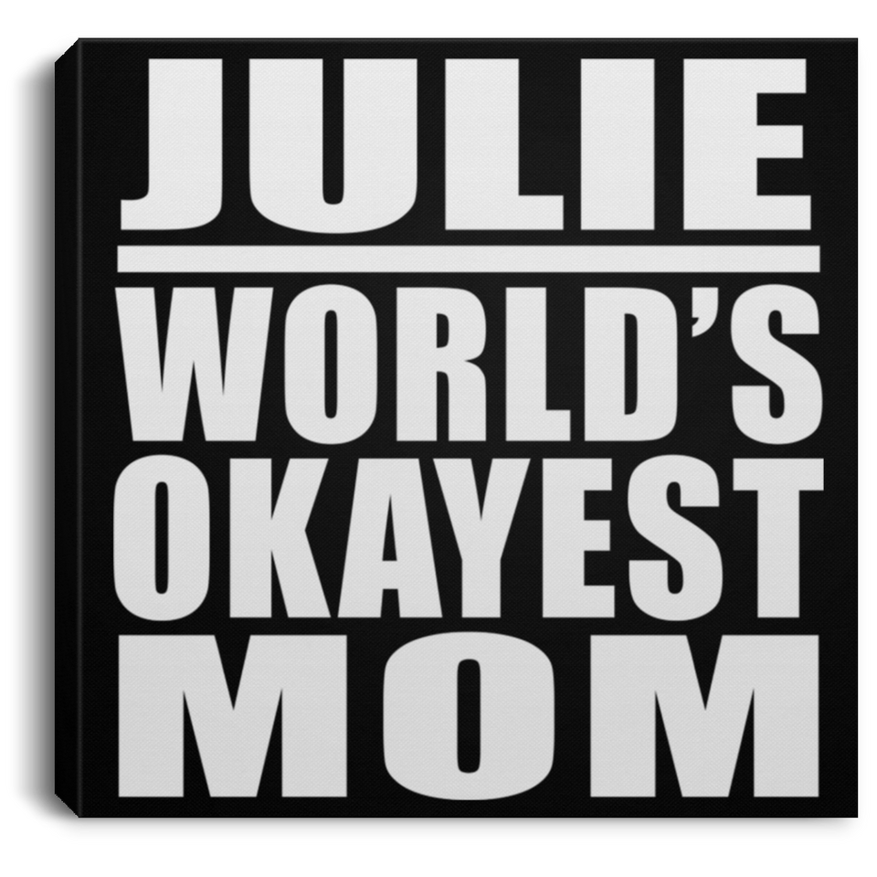 Julie World's Okayest Mom - Canvas Square